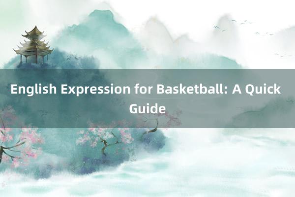 English Expression for Basketball: A Quick Guide